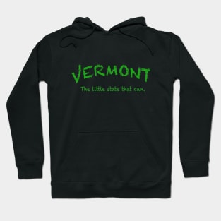 Vermont The little state that can. Hoodie